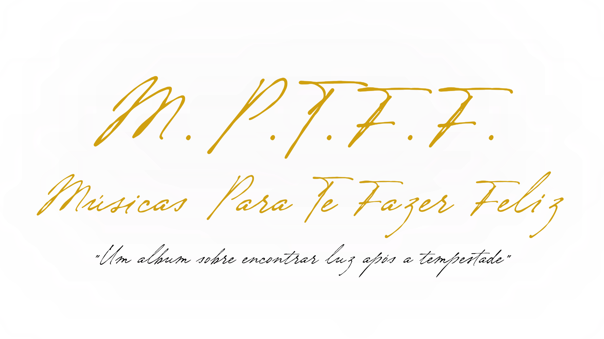 MPTFF - Músicas Para Te Fazer Feliz